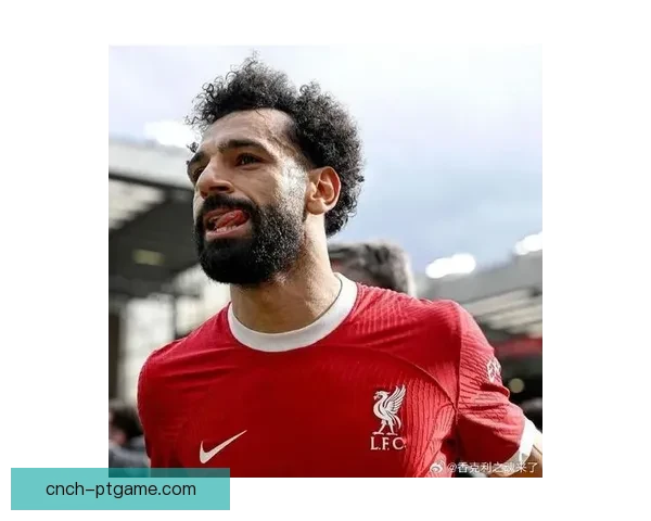 小炮APP竞彩情报聚焦萨拉赫前锋有望复出助力利物浦争胜